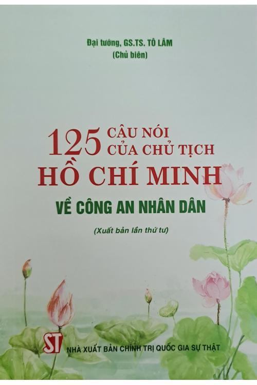 125 Câu nói của Chủ tịch Hồ Chí Minh về công an nhân dân (Xuất bản lần thứ tư)