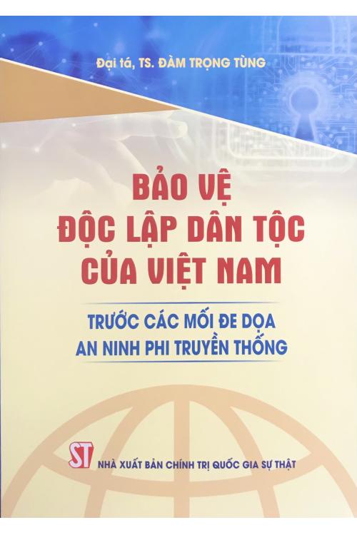 Bảo vệ độc lập dân tộc của Việt Nam trước các mối đe dọa an ninh phi truyền thống
