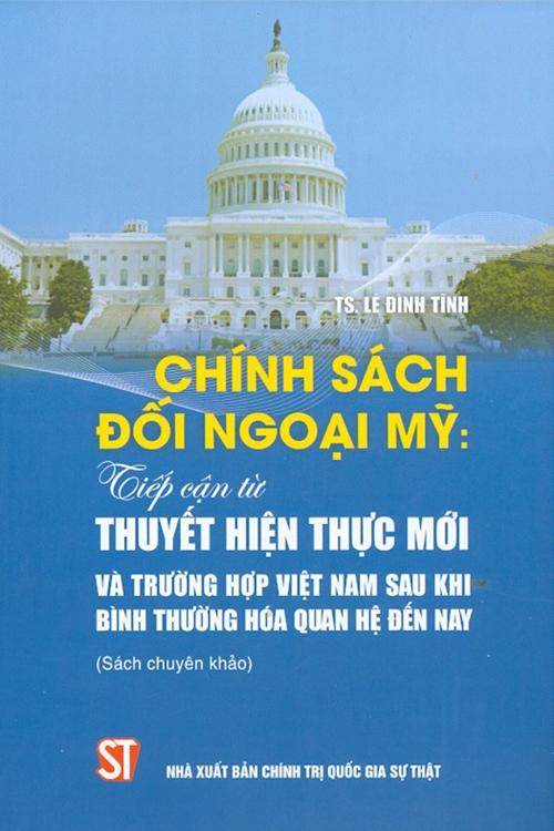 Chính sách đối ngoại Mỹ: Tiếp cận từ thuyết Hiện thực mới và trường hợp Việt Nam sau khi bình thường hóa quan hệ đến nay