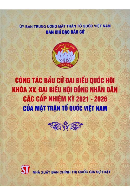 Công tác bầu cử đại biểu Quốc hội khóa XV, đại biểu Hội đồng nhân dân các cấp nhiệm kỳ 2021 - 2026 của Mặt trận Tổ quốc Việt Nam.