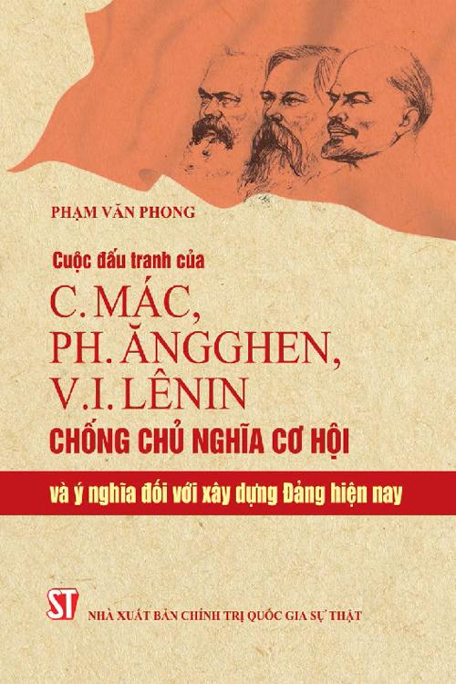Cuộc đấu tranh của C.Mác, Ph.Ăngghen, V.I.Lêninin chống chủ nghĩa cơ hội và ý nghĩa đối với xây dựng Đảng hiện nay