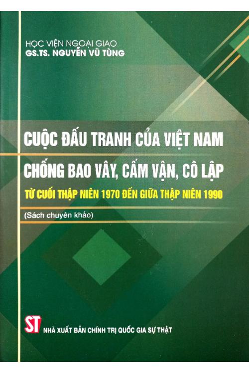 Cuộc đấu tranh của Việt Nam chống bao vây, cấm vận, cô lập từ cuối thập niên 1970 đến giữa thập niên 1990 (Sách chuyên khảo)