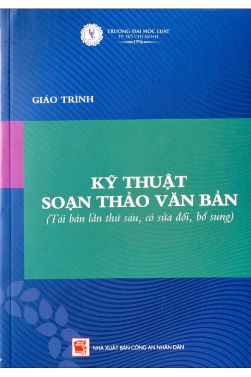 Giáo trình kỹ thuật soạn thảo văn bản (Tái bản lần thứ sáu, có sửa đổi, bổ sung)