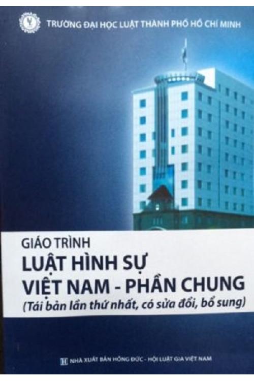 Giáo trình Luật hình sự Việt Nam HCM – Phần chung ( tái bản lần thứ nhất, có sửa đổi, bổ sung)