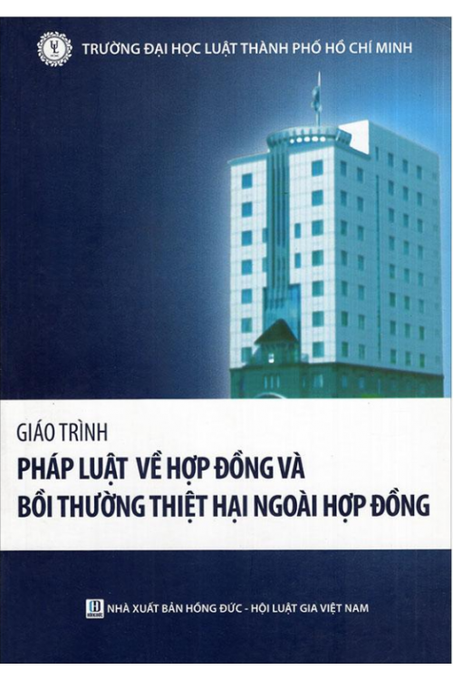 Giáo trình pháp luật về hợp đồng và bồi thường thiệt hại ngoài hợp đồng (Tái bản lần thứ 1, có sửa đổi và bổ sung)