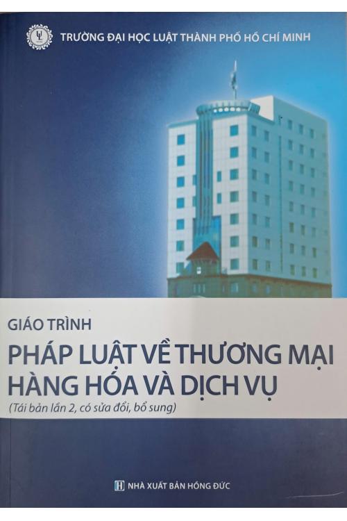 Giáo trình pháp luật về thương mại hàng hóa và dịch vụ (tái bản lần 2, có sửa đổi và bổ sung)