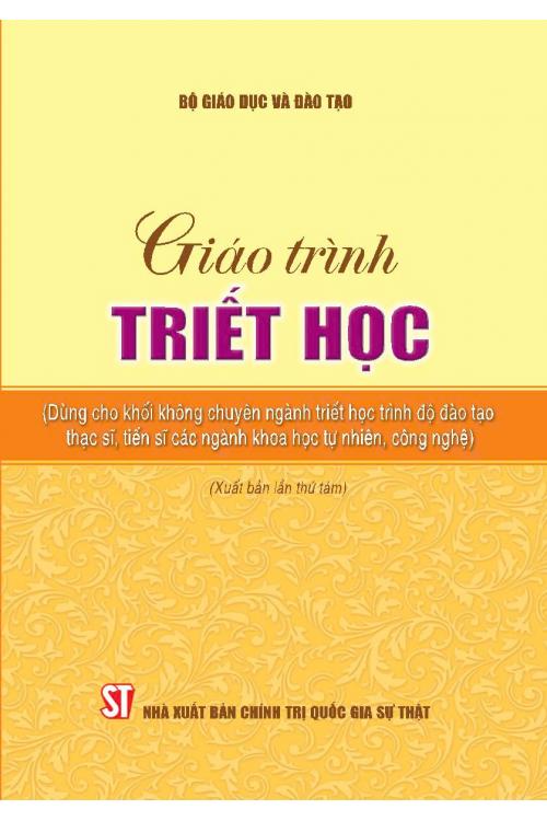 Giáo trình triết học (Dùng cho khối không chuyên ngành triết học trình độ đào tạo thạc sĩ, tiến sĩ các ngành khoa học tự nhiên, công nghệ) (Xuất bản lần thứ tám)
