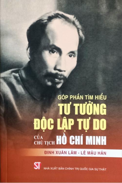 Góp phần tìm hiểu tư tưởng độc lập tự do của Chủ tịch Hồ Chí Minh
