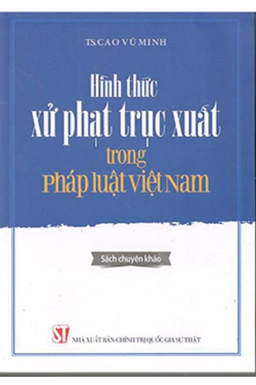 Hình thức xử phạt trục xuất trong pháp luật Việt Nam (Sách chuyên khảo)