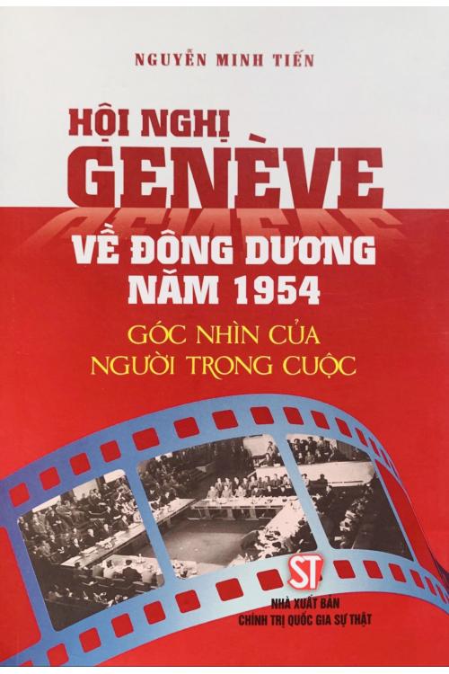 Hội nghị Genève về Đông Dương năm 1954 - Góc nhìn của người trong cuộc (Xuất bản lần thứ hai)