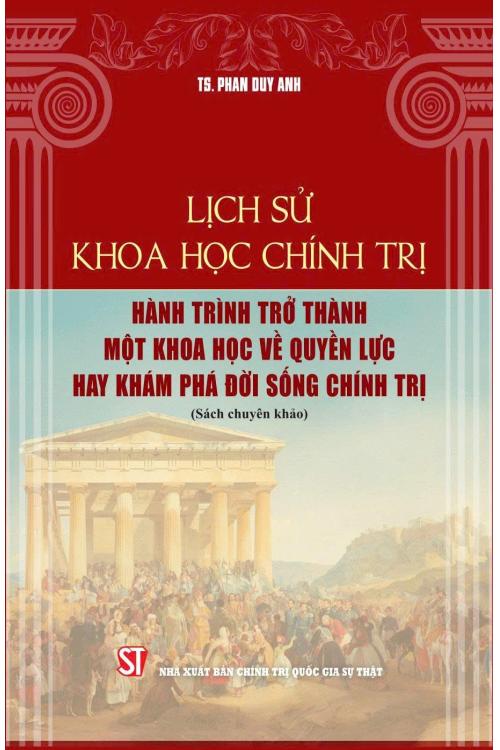 Lịch sử khoa học chính trị: Hành trình trở thành một khoa học về quyền lực hay khám phá đời sống chính trị (Sách chuyên khảo)
