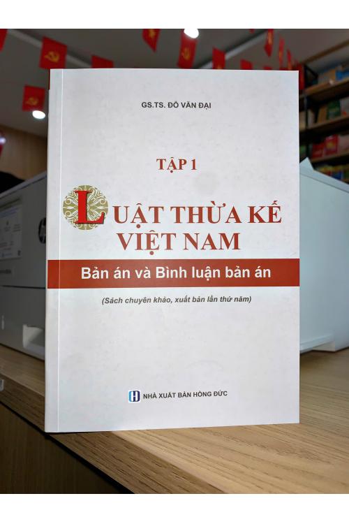 Luật thừa kế Việt Nam - Bản án và bình luận bản án Tập 1 (Sách chuyên khảo, xuất bản lần thứ 5)