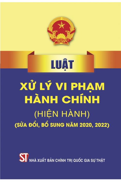 Luật xử lý vi phạm hành chính (hiện hành) (sửa đổi, bổ sung năm 2020, 2022)