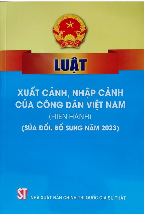 Luật xuất cảnh, nhập cảnh của công dân Việt Nam (hiện hành) (sửa đổi, bổ sung năm 2023)