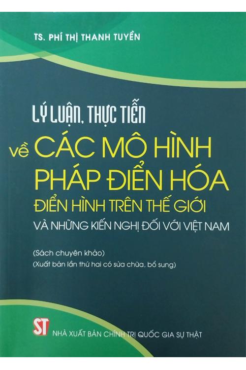 Lý luận, thực tiễn về các mô hình pháp điển hóa điển hình trên thế giới và những kiến nghị đối với Việt Nam (Sách chuyên khảo) (Xuất bản lần thứ hai, có sửa chữa, bổ sung)