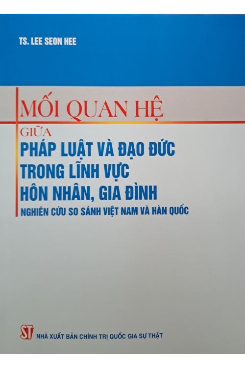 Mối quan hệ giữa pháp luật và đạo đức trong lĩnh vực hôn nhân, gia đình - Nghiên cứu so sánh Việt Nam và Hàn Quốc