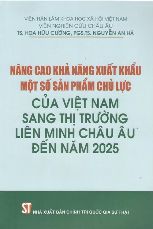 Nâng cao khả năng xuất khẩu một số sản phẩm chủ lực của Việt Nam sang thị trường Liên minh châu Âu đến năm 2025