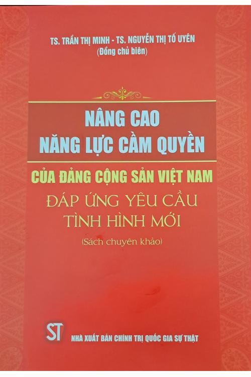 Nâng cao năng lực cầm quyền của Đảng Cộng sản Việt Nam đáp ứng yêu cầu tình hình mới (Sách chuyên khảo)