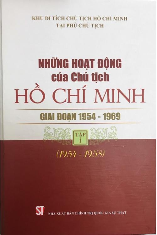 Những hoạt động của Chủ tịch Hồ Chí Minh giai đoạn 1954 - 1969 Tập 1 (1954 - 1958)