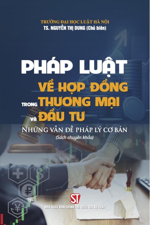 Pháp luật về hợp đồng trong thương mại và đầu tư - Những vấn đề pháp lý cơ bản (Sách chuyên khảo)