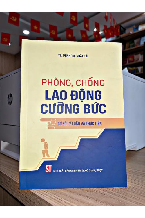 Phòng, chống lao động cưỡng bức - Cơ sở lý luận và thực tiễn