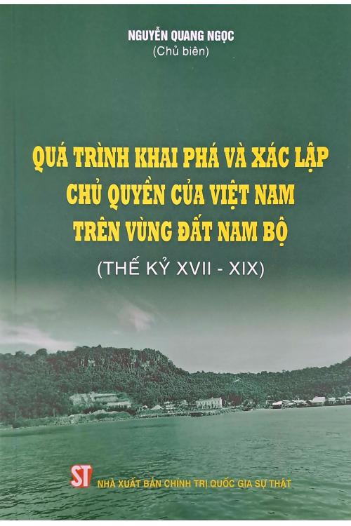 Quá trình khai phá và xác lập chủ quyền của Việt Nam trên vùng đất Nam Bộ (Thế kỷ XVII - XIX)