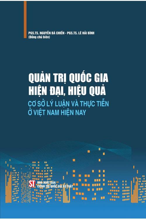 Quản trị quốc gia hiện đại, hiệu quả - Cơ sở lý luận và thực tiễn ở Việt Nam hiện nay (Bìa cứng)