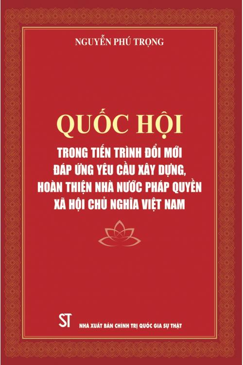 Quốc hội trong tiến trình đổi mới đáp ứng yêu cầu xây dựng, hoàn thiện Nhà nước pháp quyền xã hội chủ nghĩa Việt Nam