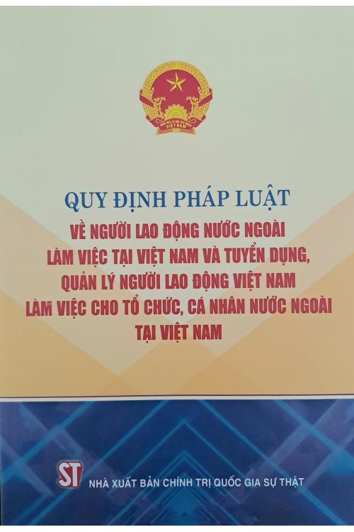 Quy định pháp luật về người lao động nước ngoài làm việc tại Việt Nam và tuyển dụng, quản lý người lao động Việt Nam làm việc cho tổ chức, cá nhân nước ngoài tại Việt Nam