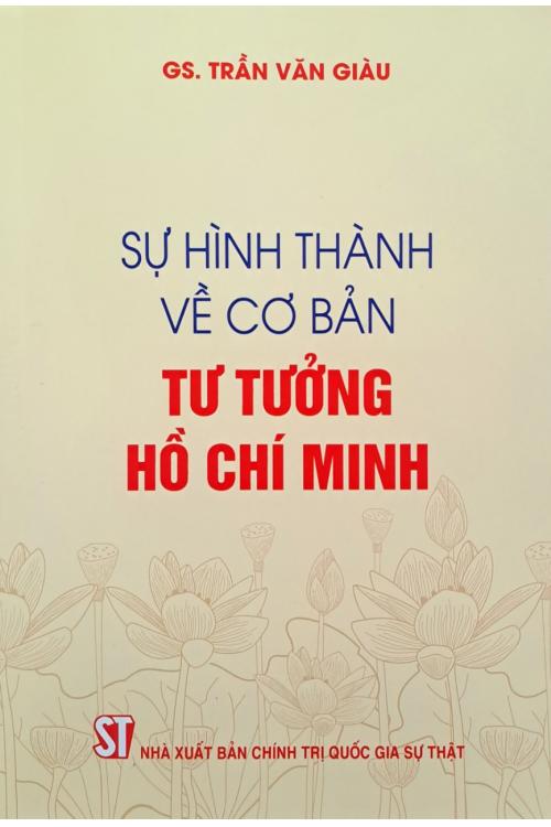 Sự hình thành về cơ bản tư tưởng Hồ Chí Minh