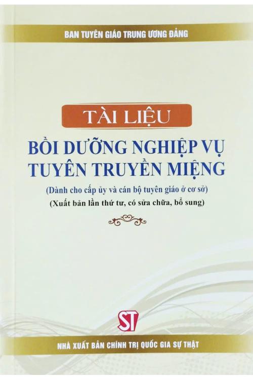 Tài liệu bồi dưỡng nghiệp vụ tuyên truyền miệng (Dành cho cấp ủy và cán bộ tuyên giáo ở cơ sở) (Xuất bản lần thứ tư, có sửa chữa, bổ sung)