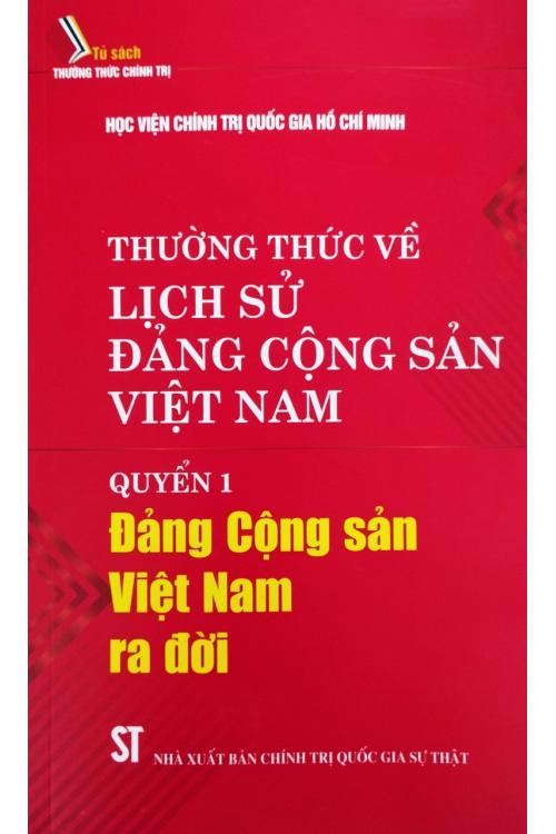 Thường thức về lịch sử Đảng Cộng sản Việt Nam - Quyển 1: Đảng Cộng sản Việt Nam ra đời