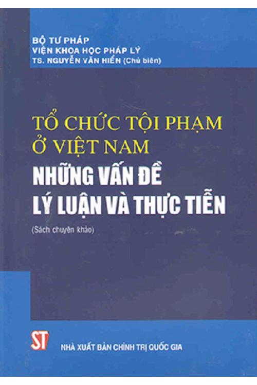 Tổ chức tội phạm ở Việt Nam - Những vấn đề lý luận và thực tiễn