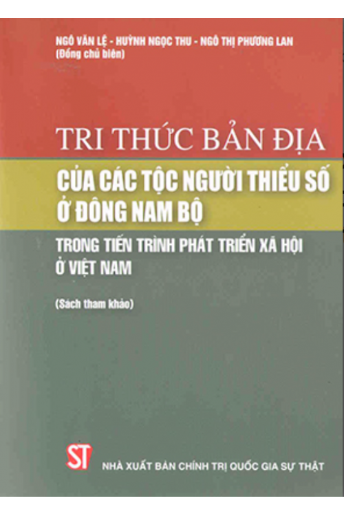 Tri thức bản địa của các tộc người thiểu số ở Đông Nam Bộ trong tiến trình phát triển xã hội ở Việt Nam (Sách tham khảo)