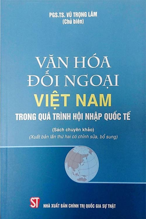 Văn hóa đối ngoại Việt Nam trong quá trình hội nhập quốc tế (Sách chuyên khảo)