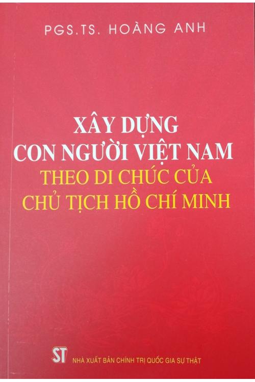 Xây dựng con người Việt Nam theo di chúc của Chủ tịch Hồ Chí Minh