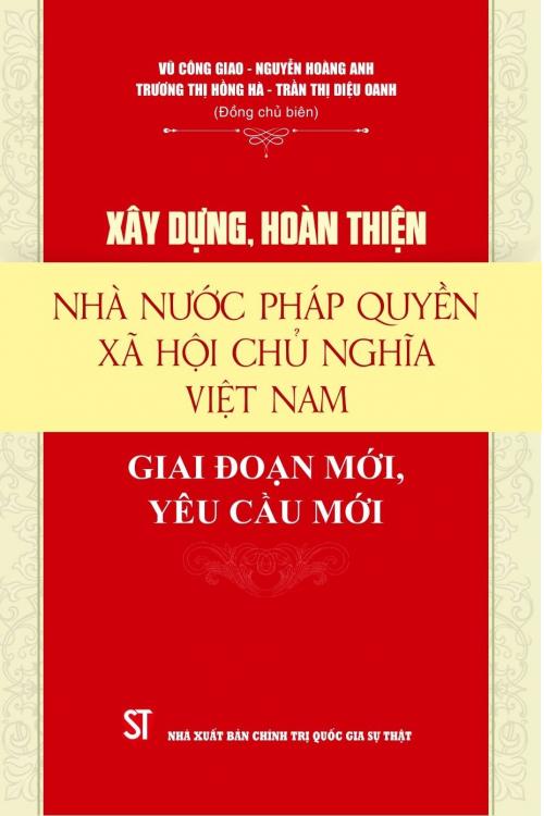 Xây dựng, hoàn thiện Nhà nước pháp quyền xã hội chủ nghĩa Việt Nam: Giai đoạn mới, yêu cầu mới